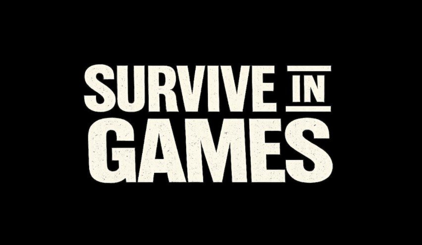 SURVIVE IN GAMES